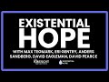 Existential Hope: Max Tegmark, Eri Gentry, Anders Sandberg, David Eagleman, David Pearce