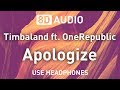 Timbaland ft. OneRepublic - Apologize | 8D AUDIO
