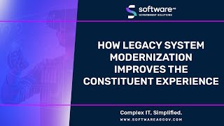 How Legacy System Modernization Improves The Constituent Experience