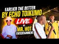Earlier The Better by Echo Toikumo Live Performance by Mr. Hot Entertainment 
