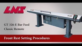 LNS GT 326-E Bar Feed - Front Rest Setting Procedure (Classic Remote)