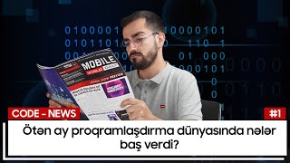 Ötən ay proqramlaşdırma dünyasında nələr baş verdi? | Code-News #1