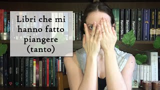 LIBRI CHE MI HANNO FATTO PIANGERE (TANTO)