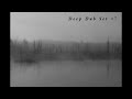 Deep Dub Techno and Ambient Set #7