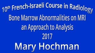 Bone Marrow Abnormalities on MRI an Approach to Analysis 2017 - Mary Hochman