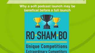 Why a soft podcast launch may be beneficial before a full launch!