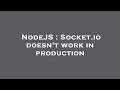 NodeJS : Socket.io doesn't work in production