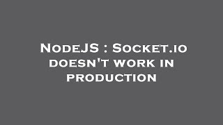 NodeJS : Socket.io doesn't work in production