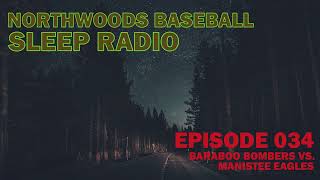 Episode 034 - Northwoods Baseball Sleep Radio - Baraboo Bombers at Manistee Eagles - Sleep Baseball