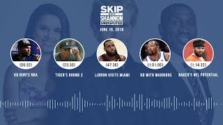 UNDISPUTED Audio Podcast (6.15.18) with Skip Bayless, Shannon Sharpe, Joy Taylor | UNDISPUTED