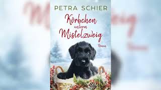 Körbchen unterm Mistelzweig: Roman Teil 2 by Petra Schier | Perfekte Romanze Hörbuch