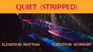 QUIET (Stripped) | Morning & Evening | ELEVATION RHYTHM | Elevation Worship