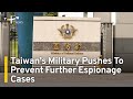 Taiwan's Military Taking Action To Prevent Further Chinese Espionage Cases | TaiwanPlus News