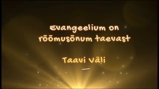 Taavi Väli - Evangeelium on rõõmusõnum taevast