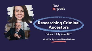 Researching Criminal Ancestors - Fridays Live 5 July 2024 | Findmypast