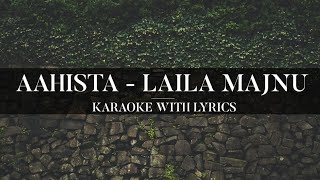 Aahista - Laila Majnu | Karaoke with lyrics | ADITI KANDYA |