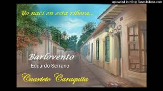 Barlovento: Eduardo Serrano - Cuarteto Caraquita.