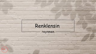 Reynmen - Renklensin (Lyrics )
