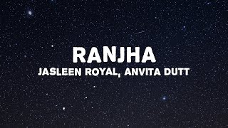 Jasleen Royal - Ranjha (Lyrics)  ft. B Praak | Romy | Anvita Dutt | Shershaah