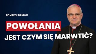 BP MAREK MENDYK O POWOŁANIACH KAPŁAŃSKICH: \