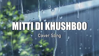 Mitti Di Khushboo - Cover Song | LimpingFlame | Ayushmann Khurrana | @pushbeats6622