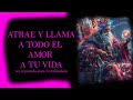 recibe llama atrae todo el amor pareja relaciones entorno toda tu vida llena de amor mantra