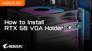 How to install RTX 50 VGA Holder | AORUS 101