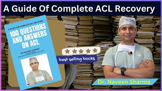 A Guide To Complete ACL Recovery / Dr Naveen Sharma