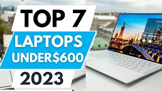 Top 7 Best Laptop under $600 2023
