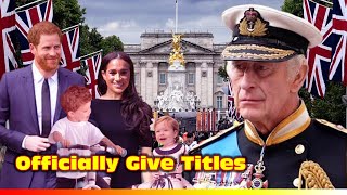King Charles Officially Give Archie and Lilibet The Prince And Princess Titles, BUT... TV News 24h