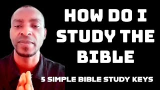 How Do I Study The Bible | 5 Simple Bible Study Keys
