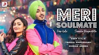 Meri Soulmate | Official Music Video | Deep Kalsi | @SireeshaBhagavatula9  | Tridha Choudhury