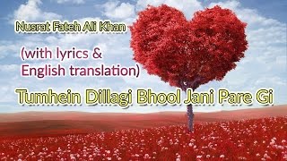 Nusrat Fateh Ali Khan: Tumhein Dillagi Bhool Jani Pare Gi (English translation + Lyrics)
