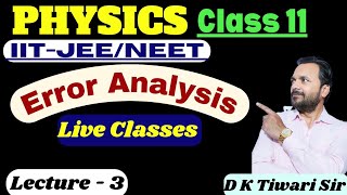 Error Analysis - 3 | Random Error | Absolute, Percentage and Relative Error || Class 11/IIT-JEE/NEET