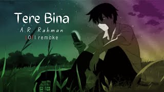 Tere Bina | Lofi Remake- A. R. Rahman | Malhar_Music Flip | Indian LOFI | Bollywood | Chillout Mix