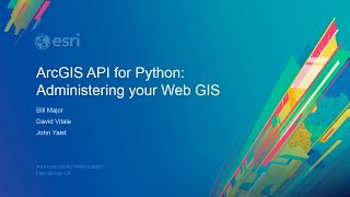 ArcGIS API for Python: Administering Your Web GIS