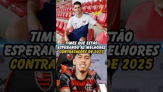 Times que estão esperando as melhores contratações de 2025 #futebolbrasileiro #mercadodabola