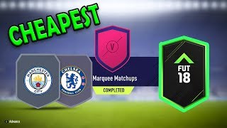 MAN CITY V CHELSEA  *CHEAPEST METHOD* | MARQUEE MATCHUPS | FUT18 |FIFA 18 | 99Tubes
