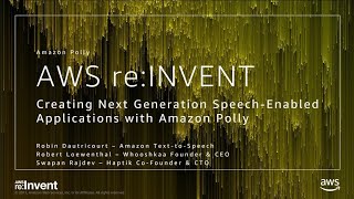 AWS re:Invent 2017: Creating Next Generation Speech-Enabled Applications with Amazon (MCL206)