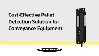 Cost-Effective Pallet Detection Solution for Conveyance Equipment from Banner Engineering