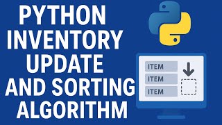 Python Inventory Update & Sorting Algorithm Step-by-Step Explainer