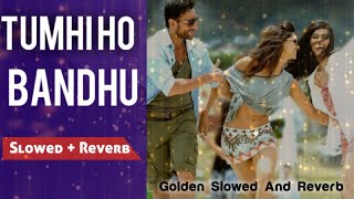 Tumhi Ho Bandhu [Slowed+Reverb] |Neeraj Shridhar | Tumhi Ho Bandhu Slowed And Reverb |