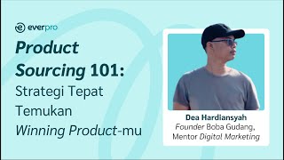 Webinar Everpro - Product Sourcing 101: Strategi Tepat Temukan Winning Product