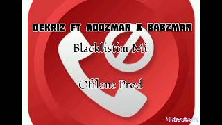 Dekriz | Addzman | offlane crewz | Babzman | Blacklistim Mi | official audio 2023.