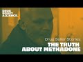 The Truth About Methadone | Drug Seller Stories