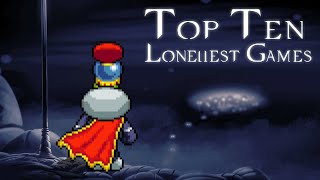 Top Ten Loneliest Games