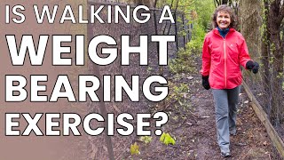 Is Walking a Weight Bearing Exercise?
