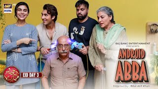 Android Abba | Shehroze Sabzwari | Aadi Adeal Amjad | Eid Special Telefilm | 24th April 2023
