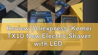 Review [Aliexpress] Kemei TX10 New Electric Shaver with LED Display Screen Rechargeable Hair Beard