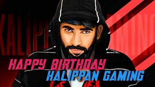 Happy Birthday 🥰🎉@KaLippan Gaming Tech || 2k soon